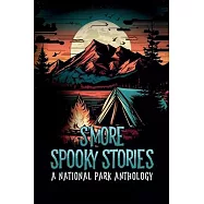 S’more Spooky Stories: A National Park Anthology
