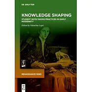 Knowledge Shaping: Student Note-Taking Practices in Early Modernity