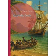 Captain Cook: Charting Unknown Waters - The Extraordinary Maritime Adventures of Britain’s Greatest Navigator