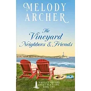 The Vineyard Neighbors and Friends: Women&rsquo;s Fiction Clean Romance Mystery