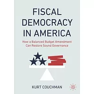 Fiscal Democracy in America: How a Balanced Budget Amendment Can Restore Sound Governance