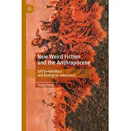 New Weird Fiction and the Anthropocene: Jeff VanderMeer and Ecological Awareness