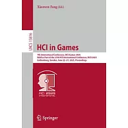 Hci in Games: 7th International Conference, Hci-Games 2025, Held as Part of the 27th Hci International Conference, Hcii
