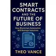 Smart Contracts and the Future of Business: How Blockchain Automation Will Reshape Industries