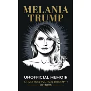 Melania Trump Unofficial Memoir: A Must-Read Political Biography of 2025