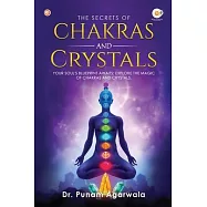 The Secrets Of Chakras And Crystals