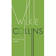 The Collected Stories of Wilkie Collins