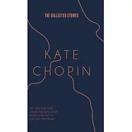 The Collected Stories of Kate Chopin