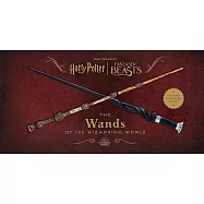 Harry Potter and Fantastic Beasts: The Wands of the Wizarding World (Updated and Expanded Edition)