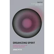 Organizing Spirit: Pneumatology, Institutions, and Global Imagination