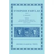 Euripides: Fabulae Vol. II (Euripidis Fabulae Tomus II, Supplices, Electra, Hercules, Troades, Iphigenia in Tauris, Ion)