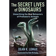 The Secret Lives of Dinosaurs: Unearthing the Real Behaviors of Prehistoric Animals