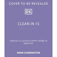 Clean in 15: Time-Smart Tips for a Clean and Happy Home
