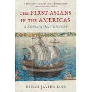 The First Asians in the Americas: A Transpacific History