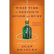 What Time the Sexton’s Spade Doth Rust: A Flavia de Luce Novel