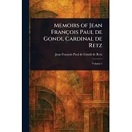 Memoirs of Jean Fran&ccedil;ois Paul De Gondi, Cardinal De Retz