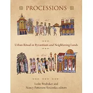 Processions: Urban Ritual in Byzantium and Neighboring Lands