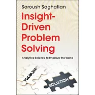 Insight-Driven Problem Solving: Analytics Science to Improve the World