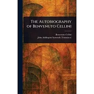 The Autobiography of Benvenuto Cellini