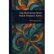 The Reporter Who Made Himself King