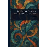 The Troll Garden, and Selected Stories