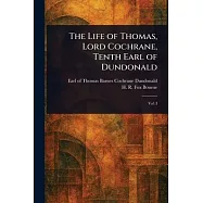 The Life of Thomas, Lord Cochrane, Tenth Earl of Dundonald