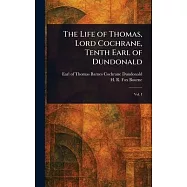 The Life of Thomas, Lord Cochrane, Tenth Earl of Dundonald