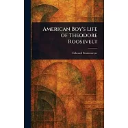 American Boy&rsquo;s Life of Theodore Roosevelt
