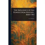 The Influence of Sea Power Upon History, 1660-1783