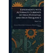 Experiments With Alternate Currents of High Potential and High Frequency