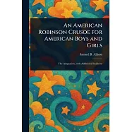 An American Robinson Crusoe for American Boys and Girls