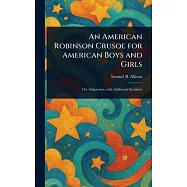 An American Robinson Crusoe for American Boys and Girls