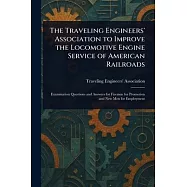 The Traveling Engineers&rsquo; Association to Improve the Locomotive Engine Service of American Railroads