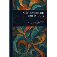 -And Devious the Line of Duty