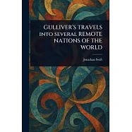 GULLIVER&rsquo;S TRAVELS Into Several REMOTE NATIONS OF THE WORLD