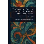 The Wedding Guest: A Friend of the Bride and Bridegroom