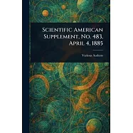 Scientific American Supplement, No. 483, April 4, 1885