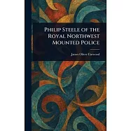 Philip Steele of the Royal Northwest Mounted Police