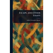 Escape, and Other Essays