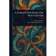 A Forgotten Hero; Or, Not for Him
