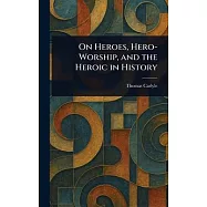 On Heroes, Hero-Worship, and the Heroic in History