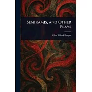 Semiramis, and Other Plays