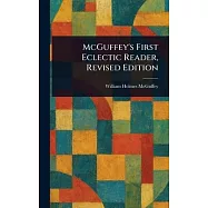 McGuffey&rsquo;s First Eclectic Reader, Revised Edition