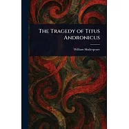 The Tragedy of Titus Andronicus