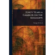 Forty Years a Gambler on the Mississippi