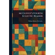 McGuffey&rsquo;s Fourth Eclectic Reader