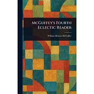 McGuffey&rsquo;s Fourth Eclectic Reader
