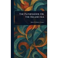 The Pathfinder; Or, The Inland Sea