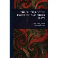 The Flutter of the Goldleaf, and Other Plays