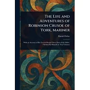 The Life and Adventures of Robinson Crusoe of York, Mariner